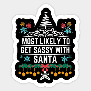 Most Likely to Get Sassy with Santa - Funny Christmas Gift Idea Sticker